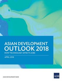 Asian Development Outlook 2018: how technology affects jobs